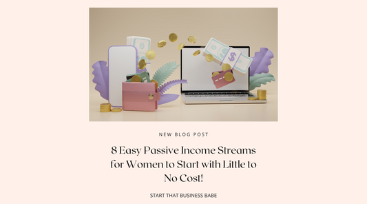 8 Easy Passive Income Streams for Women to Start with Little to No Cost